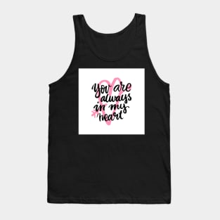 You are always in my heart! Tank Top